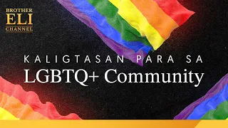 Ano ang dapat tiisin ng mga miyembro ng LGBTQ+ community upang maligtas? | Brother Eli Channel