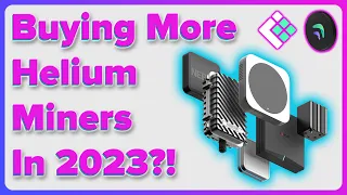 Buying More Helium Miners in 2023!