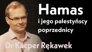 Hamas i jego palestyńscy poprzednicy | rozmowa z dr. Kacprem Rękawkiem