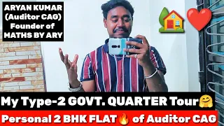 TYPE-2 GOVT. QUARTER मिल गया 🤗 My Personal 2 BHK FLAT Tour🏡❤️ ARYAN KUMAR(Auditor CAG) #ssc #cgl