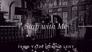 Stay with Me - Berthier - Lent Taizé 2022