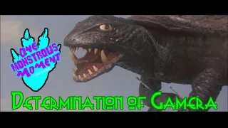 Determination of Gamera | ONE MONSTROUS MOMENT ~ Rebirth Edition #OneMonstrousMoment