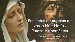 Presentes de Vossa Mãe Maria: Pureza e Obediência