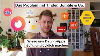 Das Problem mit Tinder, Bumble & Co. 🔥 Wieso uns Dating-Apps häufig unglücklich machen 💔