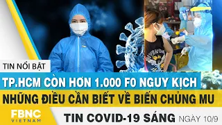 Tin tức Covid-19 mới nhất hôm nay 10/9 | Dich Virus Corona Việt Nam hôm nay | FBNC