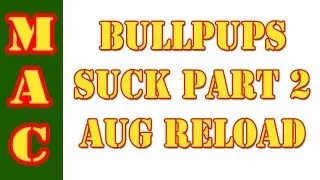 Bullpups [don't] Suck - Part 2 - AUG reload
