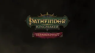 Pathfinder: Kingmaker - Участь Варнхолда. ч1. Новоявленный генерал