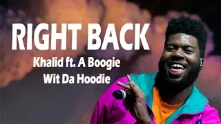 Right Back (Lyrics) - Khalid ft. A Boogie Wit Da Hoodie