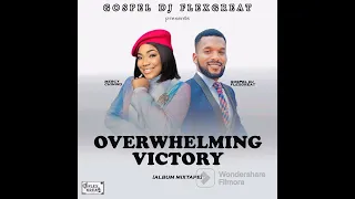 MERCY CHINWO - OVERWHELMING VICTORY ALBUM MIXTAPE