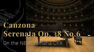 Canzona Serenata, Op. 38 No. 6 by Nikolai Medtner on the NEW Yamaha CFX!