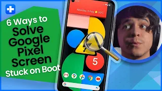 6 Ways to Solve Google Pixel Screen Stuck On Boot