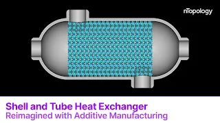 Shell and Tube Heat Exchanger: Made Better with Additive Manufacturing