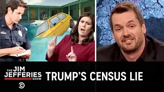 Jim Slams the Proposal for a Citizenship Question on the U.S. Census - The Jim Jefferies Show