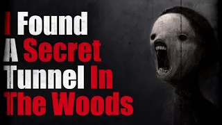 "I Found a Secret Tunnel In The Woods" Original Creepy Story - Creepypasta