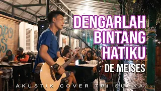 DENGARLAH BINTANG HATIKU - DE MEISES (LIRIK) LIVE AKUSTIK COVER BY TRI SUAKA - PENDOPO LAWAS