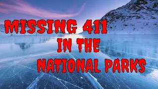 MISSING 411:  Before you go to the NATIONAL PARKS Watch This!