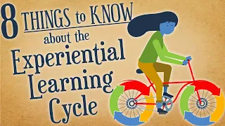 8 Things To Know About the Experiential Learning Cycle (FULL)