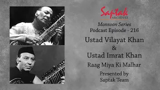 Saptak Podcast I Episode - 216 I Ustad Vilayat Khan and Ustad Imrat Khan (Raag Miya Ki Malhar)