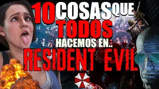 10 COSAS que TODOS HACEMOS en RESIDENT EVIL