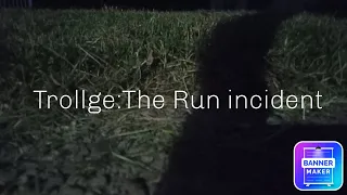 Trollge:The Run incident