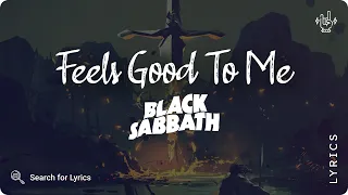 Black Sabbath - Feels Good to Me (Lyrics video for Desktop)