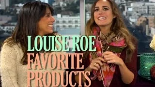 LOUISE ROE FAVORITE PRODUCTS