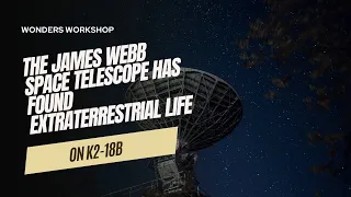 The James Webb Space Telescope has found extraterrestrial life on K2-18B