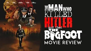 The Man Who Killed Hitler and then the Bigfoot Movie Review FrightFest 2018