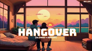 Hangover [Slowed + Reverb] | Kick | Salman Khan, Jacqueline Fernandez | Meet Bros Anjjan | BG Lofi