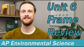 AP Environmental Science Unit 6 Frame Review Video