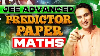 JEE Advanced 2024 | Predictor Paper | Maths | IIT JEE | Pulkit Sir