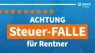 Achtung: Steuer-FALLE für Rentner!