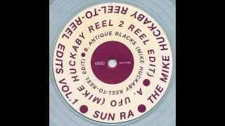 Sun Ra ‎-- UFO (Mike Huckaby Reel-To-Reel Edits)