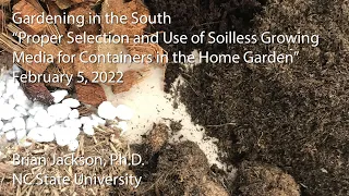 "Proper Selection and Use of Soilless Growing Media for Containers in the Home Garden"