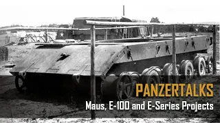 Hilary Doyle PanzerTalks - The MAUS and E Series Tanks