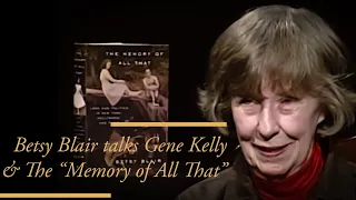 Betsy Blair talks Gene Kelly & “The Memory of All That”