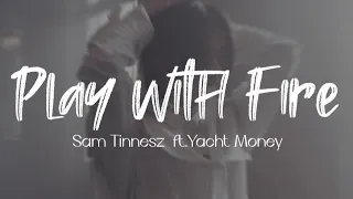 Play with Fire - Sam Tinnesz (ft. Yacht Money) Lyrics