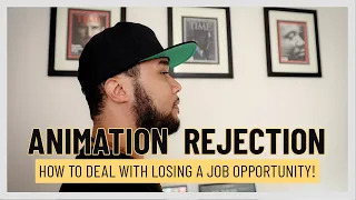 ANIMATION REJECTION - How to Deal With Losing a Job Opportunity