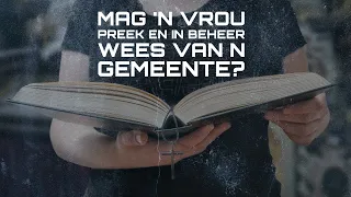 live sel groep: Mag 'n vrou preek en in beheer wees van n gemeente?