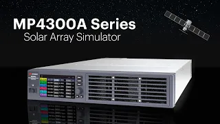 Introducing MP4300A Series Modular Solar Array Simulator System