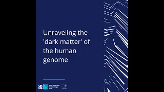 Funding update- Unraveling the 'dark matter' of the human genome