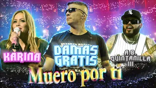 Muero por ti - Damas Gratis, Karina, AB Quintanilla III