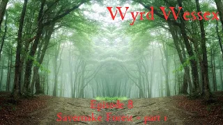 Murder, ghosts, witches, history & folklore from Savernake forest Part 1 - Episode 8 of Wyrd Wessex