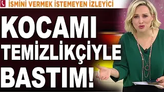 Şok itiraf! Kocam beni temizlikçimizle aldattı!