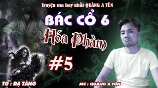 Siêu phẩm : Bác cổ Phần 6 Tập 5 : Mất pháp lực | Truyện ma pháp sư Quàng A Tũn diễn đọc