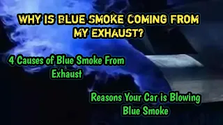 Why is blue smoke coming from my exhaust..??