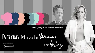 Everyday Miracle Women in History series: Josephine Cochrane