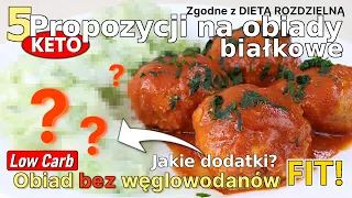 5 propozycji na obiady białkowe bez węglowodanów zgodne z dietą ROZDZIELNĄ, KETO, LowCarb i SPORTOWĄ