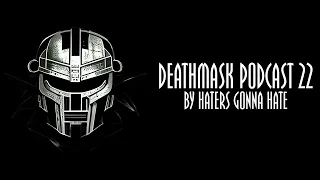 DEATHMASK PODCAST 22 by DJ Haters Gonna Hate