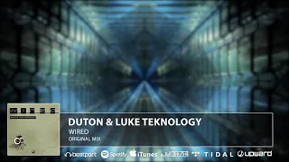 Duton & Luke Teknology - Wired (Original Mix)